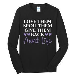 Love Them Spoil Them Give Them Back Aunt Life Auntie Tall Long Sleeve T-Shirt