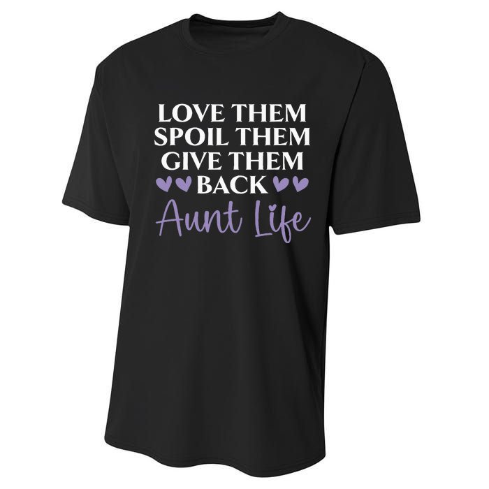 Love Them Spoil Them Give Them Back Aunt Life Auntie Performance Sprint T-Shirt