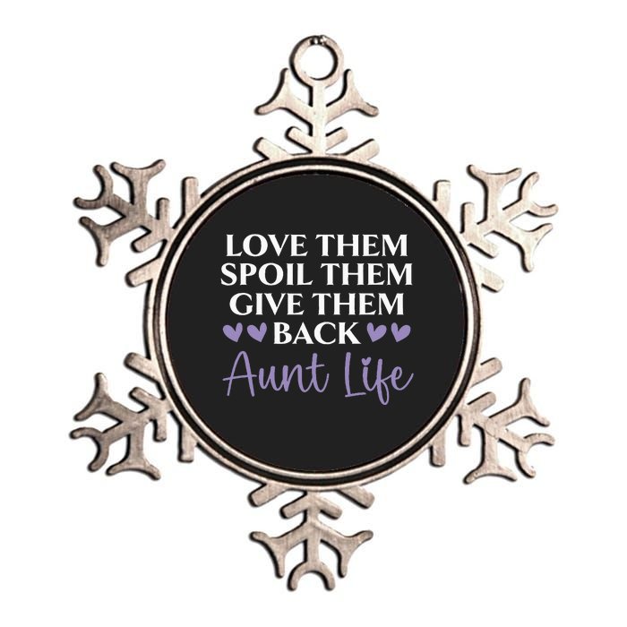 Love Them Spoil Them Give Them Back Aunt Life Auntie Metallic Star Ornament