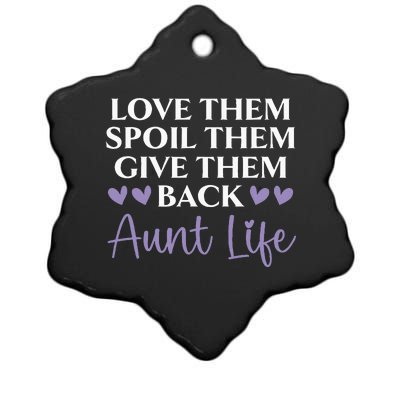 Love Them Spoil Them Give Them Back Aunt Life Auntie Ceramic Star Ornament