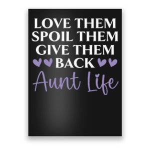 Love Them Spoil Them Give Them Back Aunt Life Auntie Poster