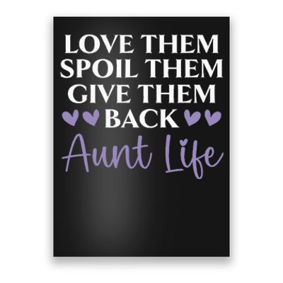 Love Them Spoil Them Give Them Back Aunt Life Auntie Poster