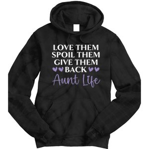 Love Them Spoil Them Give Them Back Aunt Life Auntie Tie Dye Hoodie