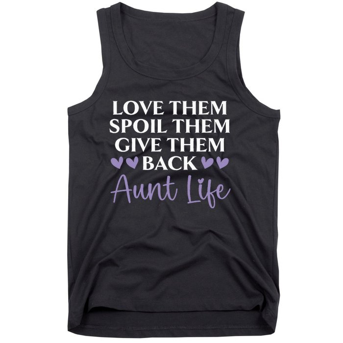 Love Them Spoil Them Give Them Back Aunt Life Auntie Tank Top