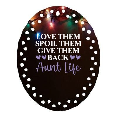 Love Them Spoil Them Give Them Back Aunt Life Auntie Ceramic Oval Ornament