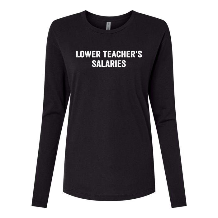 Lower Teacher Salaries Funny Womens Cotton Relaxed Long Sleeve T-Shirt