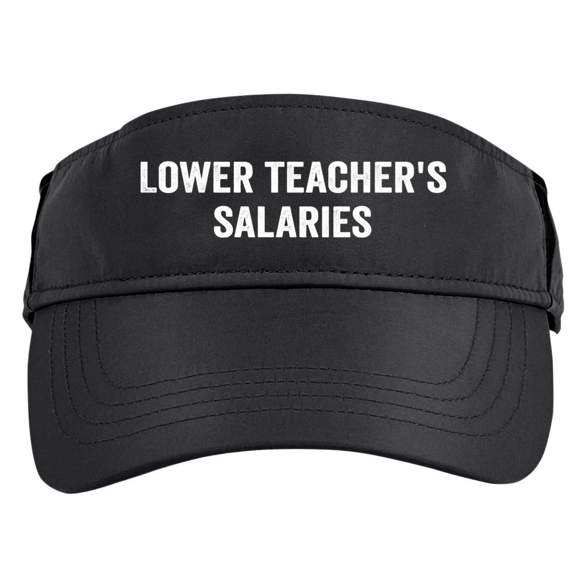 Lower Teacher Salaries Funny Adult Drive Performance Visor