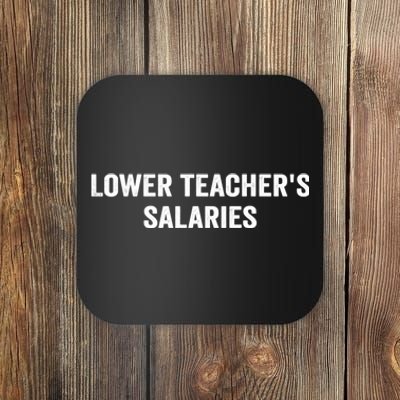 Lower Teacher Salaries Funny Coaster