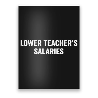 Lower Teacher Salaries Funny Poster