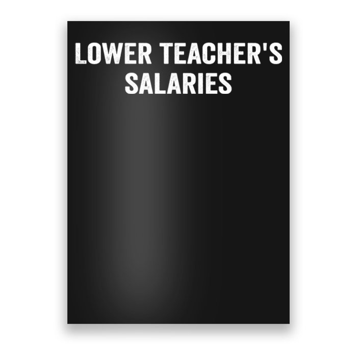 Lower Teacher Salaries Funny Poster