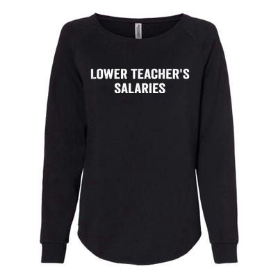 Lower Teacher Salaries Funny Womens California Wash Sweatshirt