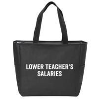 Lower Teacher Salaries Funny Zip Tote Bag