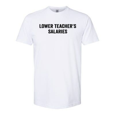 Lower Teacher Salaries Funny Softstyle CVC T-Shirt