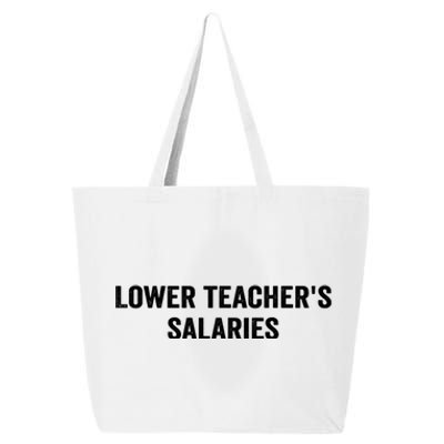 Lower Teacher Salaries Funny 25L Jumbo Tote