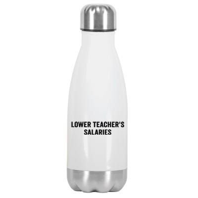 Lower Teacher Salaries Funny Stainless Steel Insulated Water Bottle