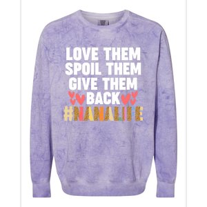 Love Them Spoil Them Give Them Back #Nanalife Nana Gift Colorblast Crewneck Sweatshirt