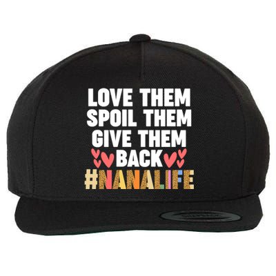 Love Them Spoil Them Give Them Back #Nanalife Nana Gift Wool Snapback Cap