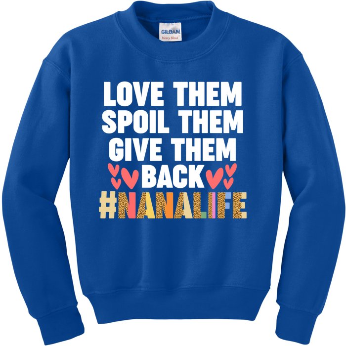 Love Them Spoil Them Give Them Back #Nanalife Nana Gift Kids Sweatshirt