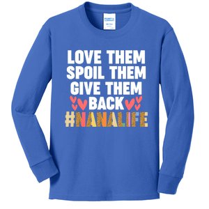 Love Them Spoil Them Give Them Back #Nanalife Nana Gift Kids Long Sleeve Shirt