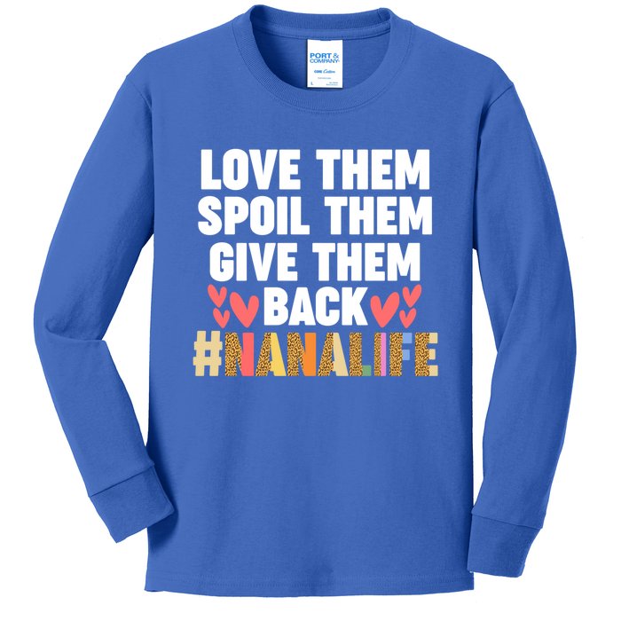 Love Them Spoil Them Give Them Back #Nanalife Nana Gift Kids Long Sleeve Shirt