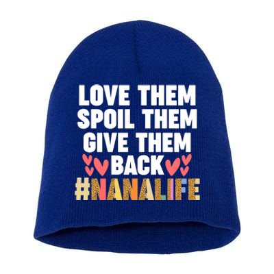 Love Them Spoil Them Give Them Back #Nanalife Nana Gift Short Acrylic Beanie