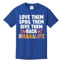 Love Them Spoil Them Give Them Back #Nanalife Nana Gift Kids T-Shirt