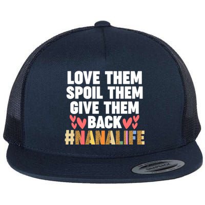 Love Them Spoil Them Give Them Back #Nanalife Nana Gift Flat Bill Trucker Hat