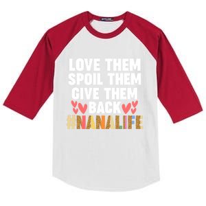 Love Them Spoil Them Give Them Back #Nanalife Nana Gift Kids Colorblock Raglan Jersey