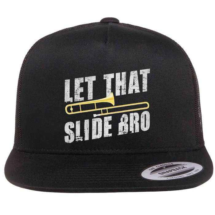 Let That Slide Bro Trombonist Trombone Player Flat Bill Trucker Hat