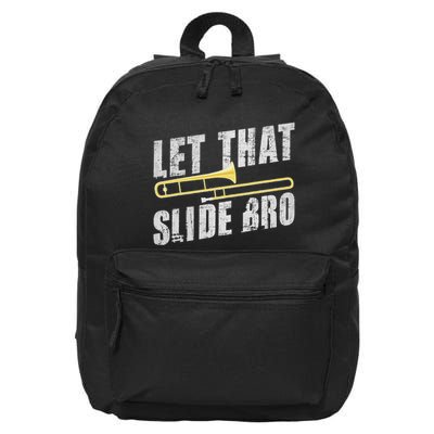 Let That Slide Bro Trombonist Trombone Player 16 in Basic Backpack