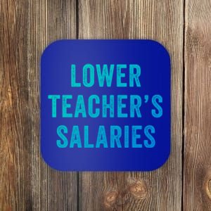 Lower Teacher Salaries Gift Coaster