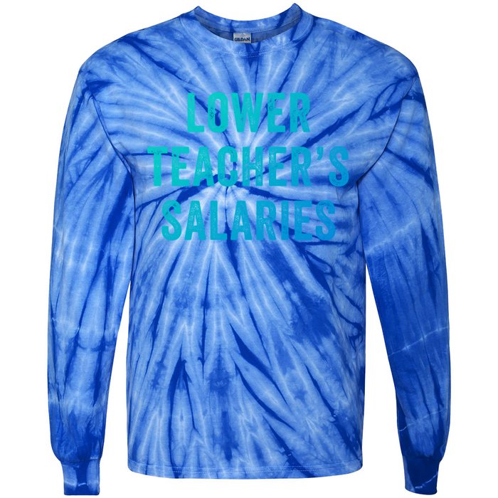 Lower Teacher Salaries Gift Tie-Dye Long Sleeve Shirt