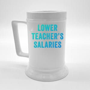 Lower Teacher Salaries Gift Beer Stein