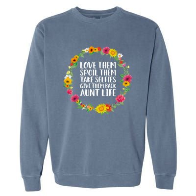 Love Them Spoil Them Take Selfies Give Them Back Aunt Life Cute Gift Garment-Dyed Sweatshirt