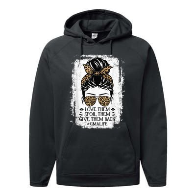 Love Them Spoil Them Give Them Back Gma Life Grandma Performance Fleece Hoodie