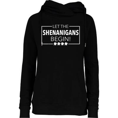 Let The Shenanigans Begin Funny St. Patricks Day  Wo Womens Funnel Neck Pullover Hood