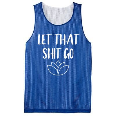 Let That Shit Go Cute Yoga Clothes Funny Funny Gift Cool Gift Mesh Reversible Basketball Jersey Tank