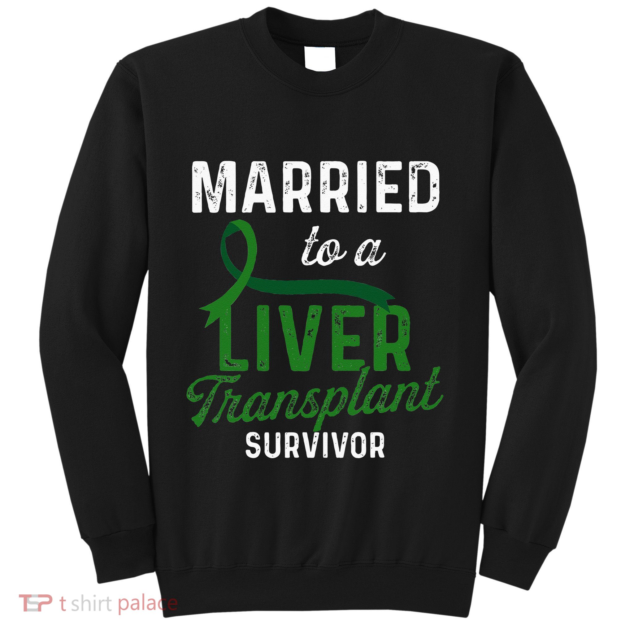 Liver Transplant Survivor Married Organ Warrior Gifts Sweatshirt