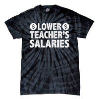 Lower Teacher Salaries Tie-Dye T-Shirt