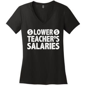 Lower Teacher Salaries Women's V-Neck T-Shirt