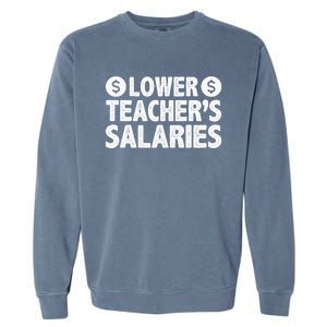 Lower Teacher Salaries Garment-Dyed Sweatshirt