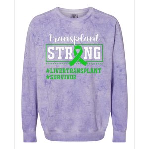 Liver Transplant Survivor Transplant Strong Colorblast Crewneck Sweatshirt