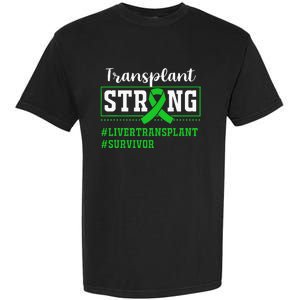 Liver Transplant Survivor Transplant Strong Garment-Dyed Heavyweight T-Shirt