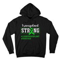 Liver Transplant Survivor Transplant Strong Hoodie