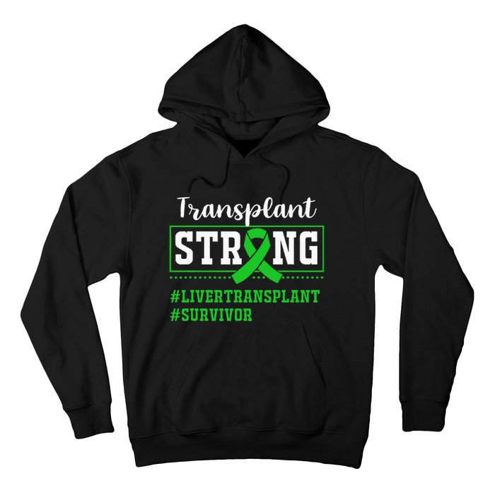 Liver Transplant Survivor Transplant Strong Hoodie