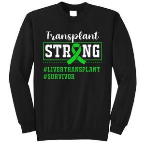 Liver Transplant Survivor Transplant Strong Sweatshirt