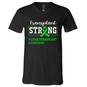 Liver Transplant Survivor Transplant Strong V-Neck T-Shirt