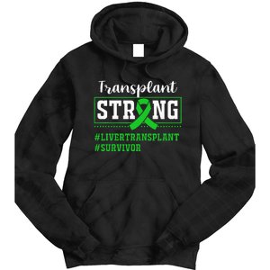 Liver Transplant Survivor Transplant Strong Tie Dye Hoodie