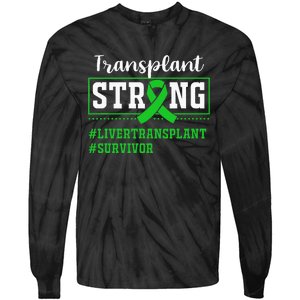 Liver Transplant Survivor Transplant Strong Tie-Dye Long Sleeve Shirt