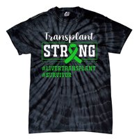 Liver Transplant Survivor Transplant Strong Tie-Dye T-Shirt